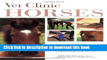Read Book Vet Clinic for Horses: The Owner s Action Guide to Diagnosing and Treating Horses and