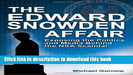 PDF Edward Snowden Affair, The: Exposing the Politics and Media Behind the NSA Scandal  EBook