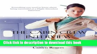 Read The Cabin Crew Interview Made Easy - Everything you need to know about being successful at a