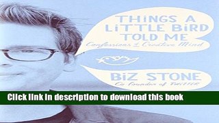 Read Things a Little Bird Told Me: Confessions of the Creative Mind Ebook Free