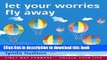 Read Let your Worries Fly Away: Relax and Let Go of Unwanted Worries  Ebook Free