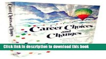 Read Career choices and changes: A guide for discovering who you are, what you want, and how to