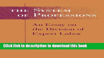 Read The System of Professions: An Essay on the Division of Expert Labor (Institutions)  Ebook Free