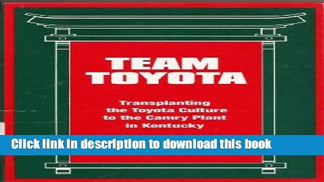 Read Team Toyota: Transplanting the Toyota Culture to the Camry Plant in Kentucky (S U N Y Series