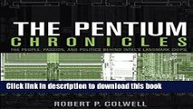 Read The Pentium Chronicles: The People, Passion, and Politics Behind Intel s Landmark Chips Ebook