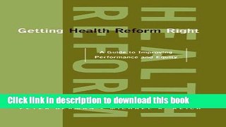Read Getting Health Reform Right: A Guide to Improving Performance and Equity  Ebook Free