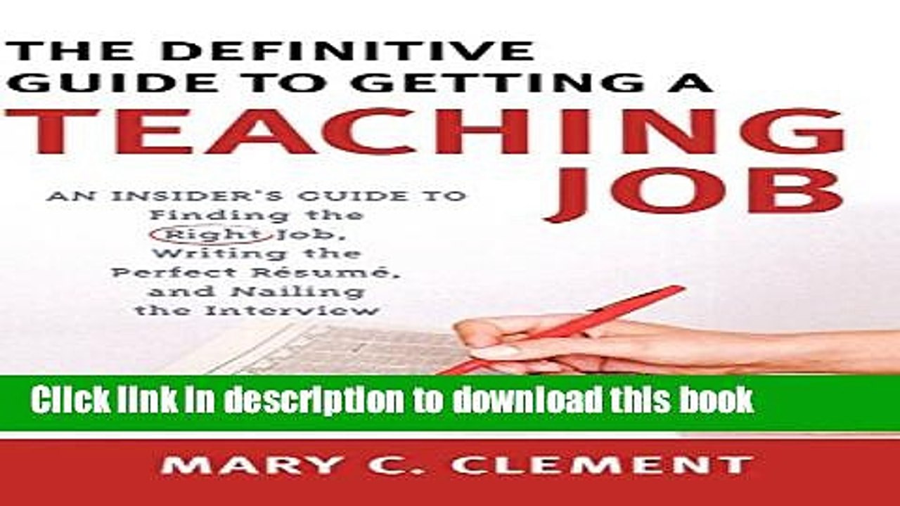 Read The Definitive Guide to Getting a Teaching Job: An Insider s Guide to Finding the Right Job,