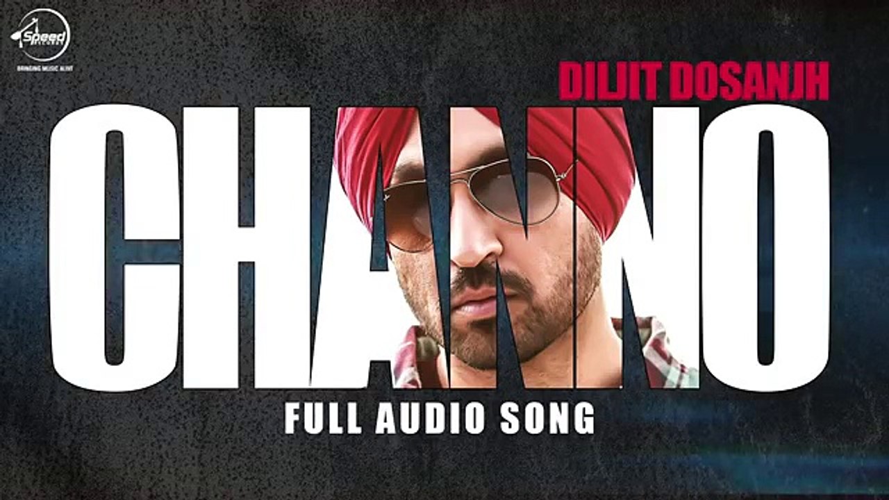 Channo ( Full Audio Song ) - Diljit Dosanjh - Punjabi Song Collection