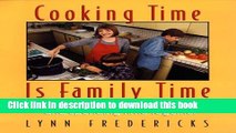 Read Cooking Time Is Family Time: Cooking Together, Eating Together, and Spending Time Together