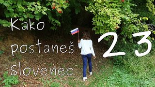 23 Kako postaneš Slovenec / How to Become a Slovene