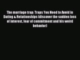 Download The marriage trap: Traps You Need to Avoid in Dating & Relationships (discover the