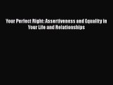 Download Your Perfect Right: Assertiveness and Equality in Your Life and Relationships PDF
