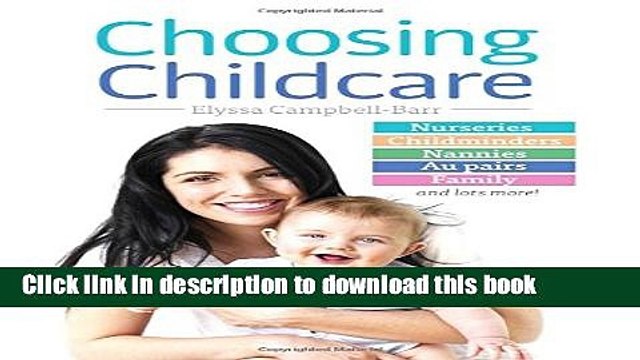 Read Choosing Childcare: Nurseries, Registered Childminders, Nannies, Au Pairs, and Family Ebook