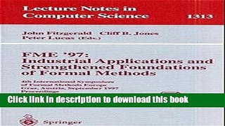 Read FME  97 Industrial Applications and Strengthened Foundations of Formal Methods: 4th