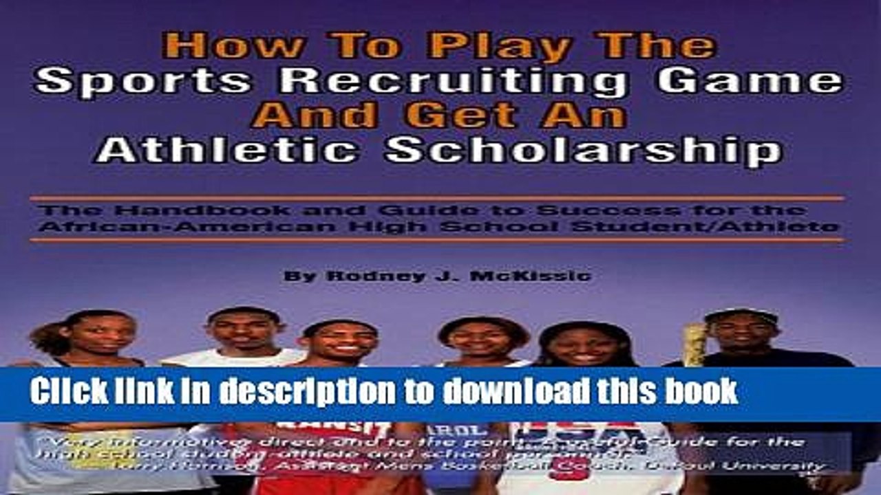 Read How to Play the Sports Recruiting Game and Get an Athletic Scholarship: The Handbook and