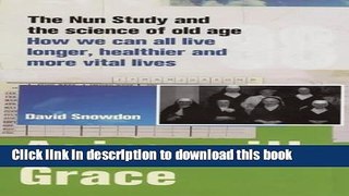 Read AGING WITH GRACE: THE NUN STUDY AND THE SCIENCE OF OLD AGE: HOW WE CAN ALL LIVE LONGER,