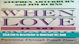 Download When Love is Not Enough: Parenting Through Tough Times  Ebook Online
