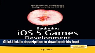 Read Beginning iOS 5 Games Development: Using the iOS SDK for iPad, iPhone and iPod touch  Ebook