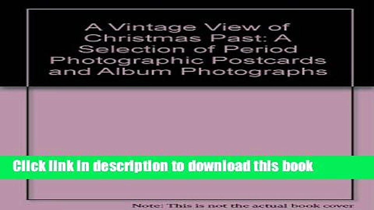 Read A Vintage View of Christmas Past: A Selection of Period Photographic Postcards and Album