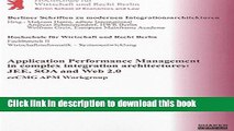 Download Application Performance Management in Complex Integration Architectures: JEE, SOA and Web