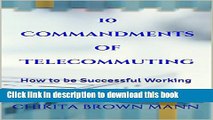 Download 10 Commandments of Telecommuting: How to be Successful Working At Home Ebook Online