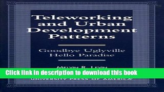 Read Teleworking and Urban Development Patterns: Goodbye Uglyville-Hello Paradise Ebook Free