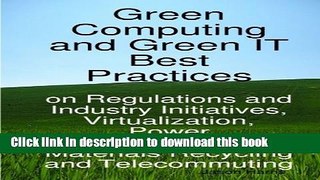 Read Green Computing and Green IT Best Practices on Regulations and Industry Initiatives,