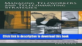 Read Managing Teleworkers and Telecommuting Strategies by Vega, Gina (2003) Hardcover PDF Free