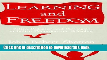 PDF Learning and Freedom: Policy, Pedagogy and Paradigms in Indian Education  Read Online