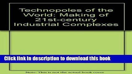 PDF Technopoles of the World: The Making of Twenty-First-Century Industrial Complexes  EBook