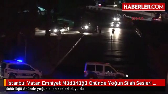 İstanbul Vatan Emniyet Müdürlüğü Önünde Yoğun Silah Sesleri Duyuldu