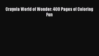 [PDF] Crayola World of Wonder: 400 Pages of Coloring Fun Read Full Ebook