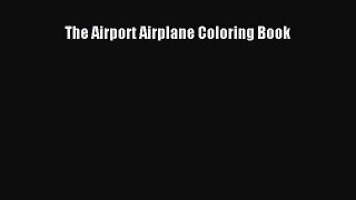 [PDF] The Airport Airplane Coloring Book Download Full Ebook