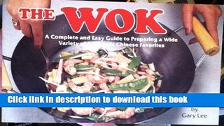 Read The Wok: A Complete and Easy Guide to Preparing a Wide Variety of Authentic Chinese Favorites