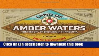 Read Land of Amber Waters: The History of Brewing in Minnesota  Ebook Free