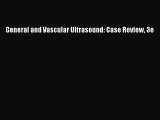 Read General and Vascular Ultrasound: Case Review 3e Ebook Free