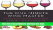 Read The One Minute Wine Master: Discover 10 Wines Youâ€™ll Like in 60 Seconds or Less  Ebook Free