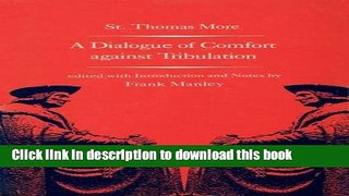 Read A Dialogue of Comfort against Tribulation (Selected Works of St. Thomas More Series)  Ebook