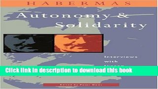 Download Autonomy and Solidarity: Interviews with Jurgen Habermas  PDF Free