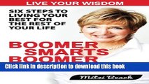 Read Boomer Smarts Boomer Power: Six Steps to Living Your Best for the Rest of Your Life  PDF Free