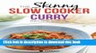 Read The Skinny Slow Cooker Curry Recipe Book: Delicious   Simple Low Calorie Curries From Around