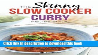 Read The Skinny Slow Cooker Curry Recipe Book: Delicious   Simple Low Calorie Curries From Around
