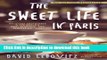 Read The Sweet Life in Paris: Delicious Adventures in the World s Most Glorious - and Perplexing -