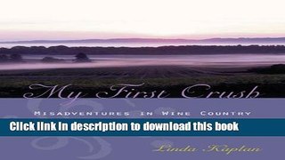 Read My First Crush: Misadventures in Wine Country  Ebook Free