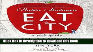 Read Eat the City: A Tale of the Fishers, Foragers, Butchers, Farmers, Poultry Minders, Sugar