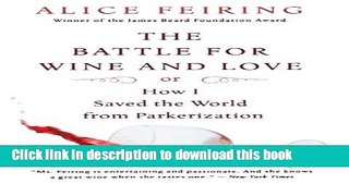 Download The Battle for Wine and Love: or How I Saved the World from Parkerization  PDF Free