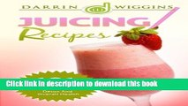 Read Juicing: Recipes - 101 Juicing Recipes For Weight Loss, Detox And Overall Health  Ebook Free