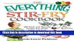 Read The Everything Stir-Fry Cookbook: 300 Fresh and Flavorful Recipes the Whole Family Will Love