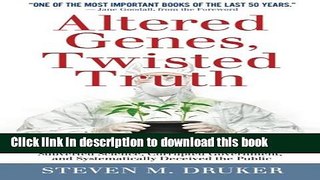 Read Books Altered Genes, Twisted Truth: How the Venture to Genetically Engineer Our Food Has