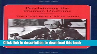 Read Proclaiming the Truman Doctrine: The Cold War Call to Arms  Ebook Online